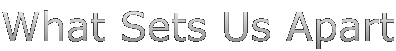 What Sets Us Apart
